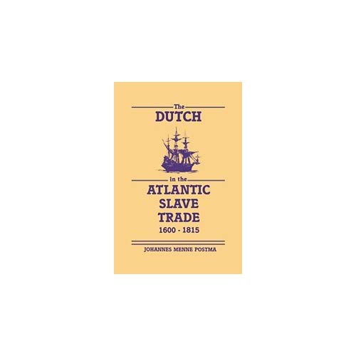 The Dutch in the Atlantic Slave Trade, 1600â1815