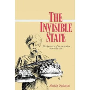 The Invisible State: The Formation of the Australian State