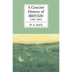 A Concise History of Britain, 1707-1975 (Cambridge Concise Histories)