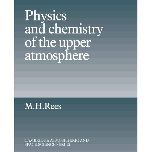 Physics and Chemistry of the Upper Atmosphere (Cambridge Atmospheric and Space Science Series)