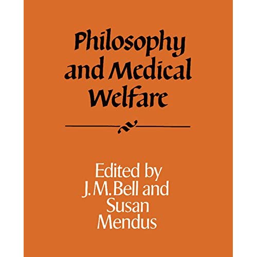 Philosophy and Medical Welfare: 23 (Royal Institute of Philosophy Supplements, Series Number 23)