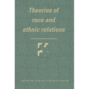 Theories of Race and Ethnic Relations (Comparative Ethnic and Race Relations)