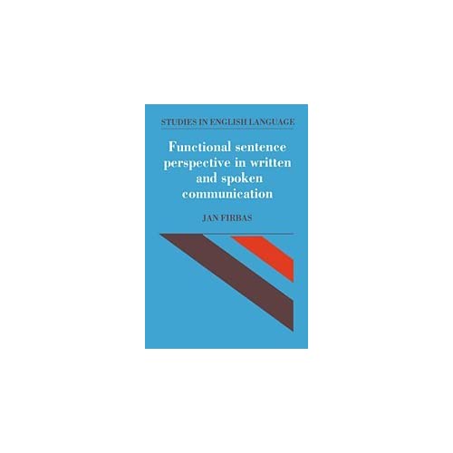 Functional Sentence Perspective in Written and Spoken Communication (Studies in English Language)