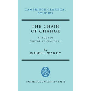 The Chain of Change: A Study of Aristotle's Physics VII (Cambridge Classical Studies)