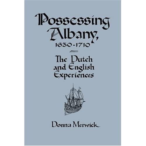 Possessing Albany, 1630–1710: The Dutch and English Experiences