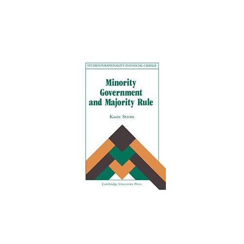 Minority Government and Majority Rule (Studies in Rationality and Social Change)
