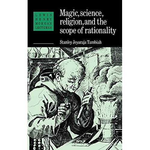 Magic, Science and Religion and the Scope of Rationality: 1984 (Lewis Henry Morgan Lectures)
