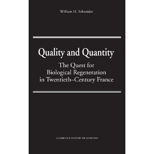 Quality and Quantity: The Quest for Biological Regeneration in Twentieth-Century France (Cambridge Studies in the History of Medicine)