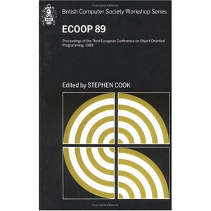 ECOOP'89: Proceedings of the 1989 European Conference on Object-Oriented Programming (British Computer Society Workshop Series)