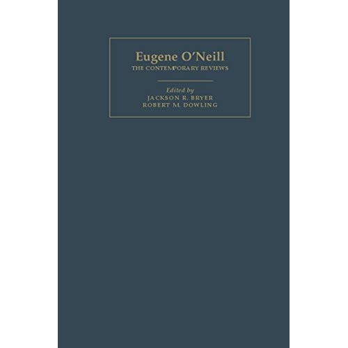 Eugene O'Neill: The Contemporary Reviews (American Critical Archives)