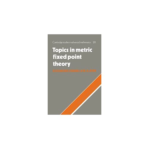 Topics in Metric Fixed Point Theory: 28 (Cambridge Studies in Advanced Mathematics, Series Number 28)