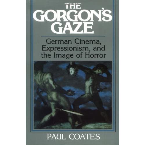 The Gorgon's Gaze: German Cinema, Expressionism, and the Image of Horror (Cambridge Studies in Film)