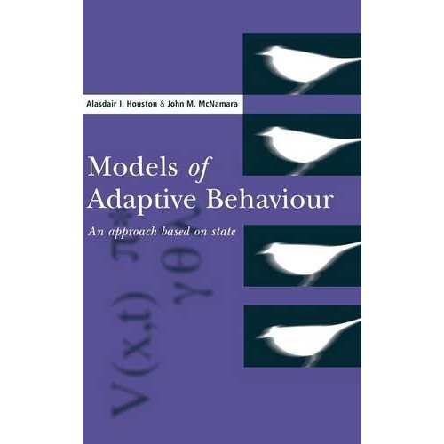 Models of Adaptive Behaviour: An Approach Based on State (Cambridge Studies in Mathematical Biology)