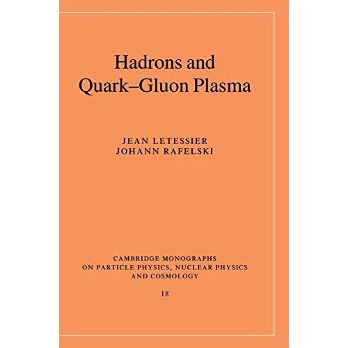 Hadrons and Quark–Gluon Plasma (Cambridge Monographs on Particle Physics, Nuclear Physics and Cosmology)