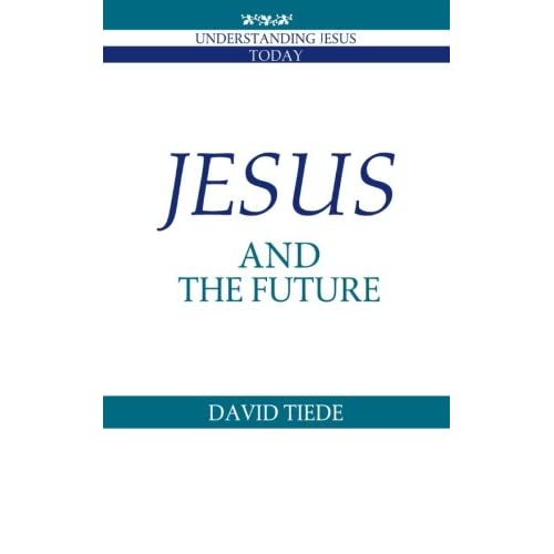 Jesus and the Future (Understanding Jesus Today)