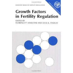 Growth Factors in Fertility Regulation (Scientific Basis of Fertility Regulation)