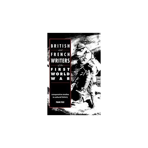 British and French Writers of the First World War: Comparative Studies in Cultural History