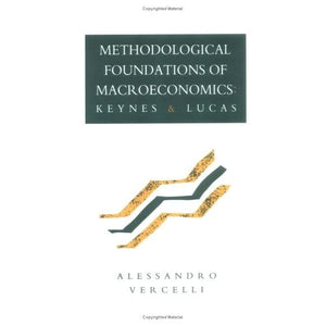 Methodological Foundations of Macroeconomics: Keynes and Lucas