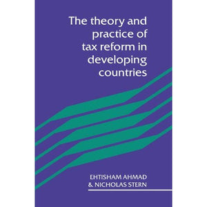 The Theory and Practice of Tax Reform in Developing Countries