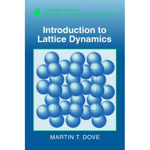 Introduction to Lattice Dynamics: 4 (Cambridge Topics in Mineral Physics and Chemistry, Series Number 4)