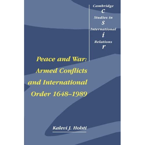 Peace and War: Armed Conflicts and International Order, 1648–1989: 14 (Cambridge Studies in International Relations, Series Number 14)