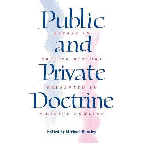 Public and Private Doctrine: Essays in British History Presented to Maurice Cowling