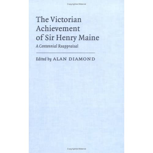 The Victorian Achievement of Sir Henry Maine: A Centennial Reappraisal