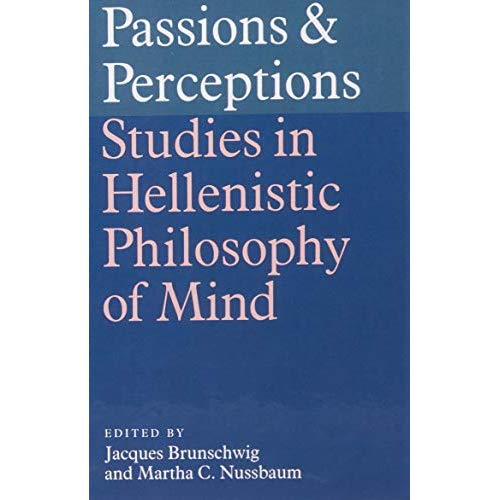 Passions and Perceptions: Studies in Hellenistic Philosophy of Mind