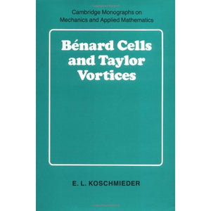 Bénard Cells and Taylor Vortices (Cambridge Monographs on Mechanics)