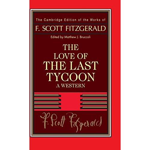Fitzgerald:  The Love of the Last Tycoon: A Western (The Cambridge Edition of the Works of F. Scott Fitzgerald)