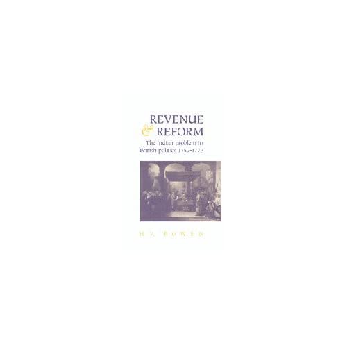 Revenue and Reform: The Indian Problem in British Politics 1757–1773