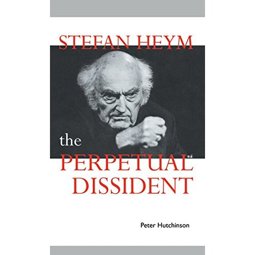 Stefan Heym: The Perpetual Dissident (Cambridge Studies in German)