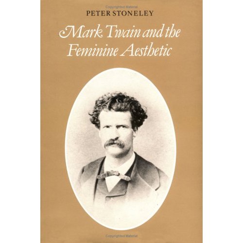 Mark Twain and the Feminine Aesthetic (Cambridge Studies in American Literature and Culture)