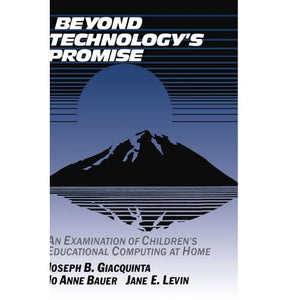 Beyond Technology's Promise: An Examination of Children's Educational Computing at Home