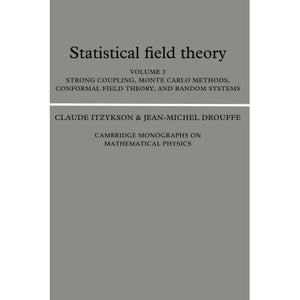 Statistical Field Theory: Strong Coupling, Monte Carlo Methods, Conformal Field Theory, and Random Systems: 02 (Cambridge Monographs on Mathematical Physics)