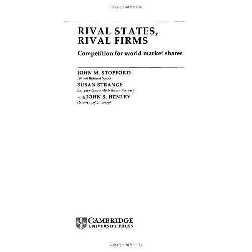 Rival States, Rival Firms: Competition for World Market Shares: 18 (Cambridge Studies in International Relations, Series Number 18)