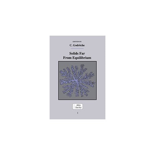 Solids Far from Equilibrium (Collection Alea-Saclay: Monographs and Texts in Statistical Physics)