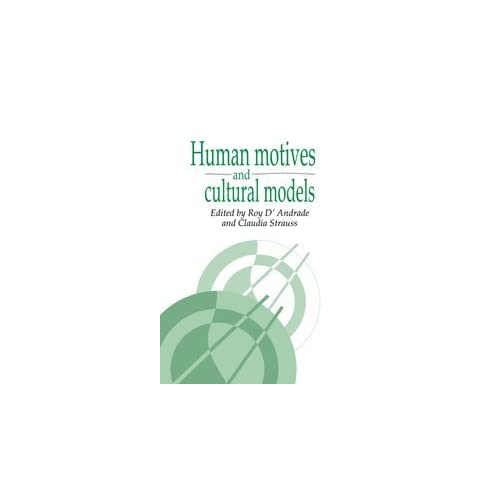 Human Motives and Cultural Models: 1 (Publications of the Society for Psychological Anthropology, Series Number 1)
