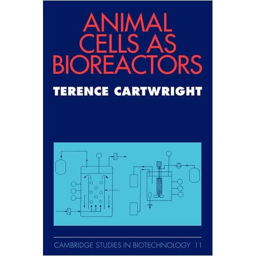 Animal Cells as Bioreactors: 11 (Cambridge Studies in Biotechnology, Series Number 11)