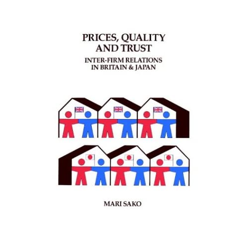 Price, Quality and Trust: Inter-firm Relations in Britain and Japan: 18 (Cambridge Studies in Management, Series Number 18)