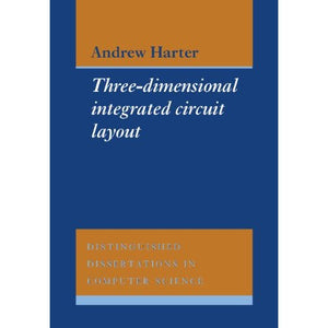 Three-Dimensional Integrated Circuit Layout (Distinguished Dissertations in Computer Science)