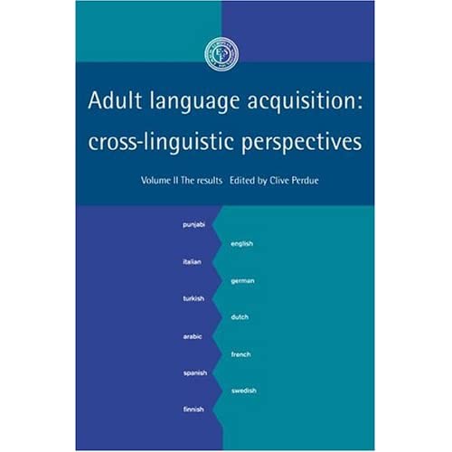 Adult Language Acquisition: Cross-linguistic Perspectives: Results v. 2 (European Science Foundation)