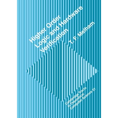 Higher Order Logic and Hardware Verification: 31 (Cambridge Tracts in Theoretical Computer Science, Series Number 31)