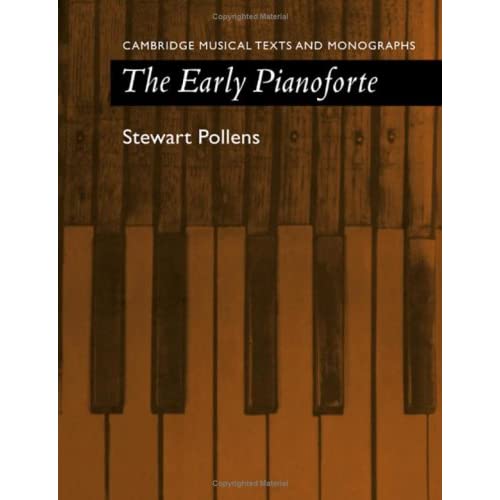 The Early Pianoforte (Cambridge Musical Texts and Monographs)