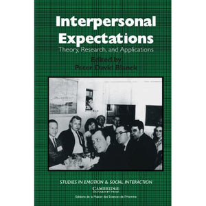 Interpersonal Expectations: Theory, Research and Applications (Studies in Emotion and Social Interaction)