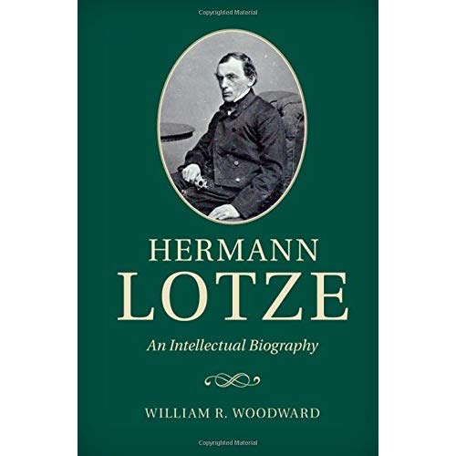 Hermann Lotze: An Intellectual Biography (Cambridge Studies in the History of Psychology)