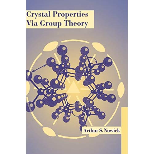 Crystal Properties via Group Theory (Mathematical Sciences Research)