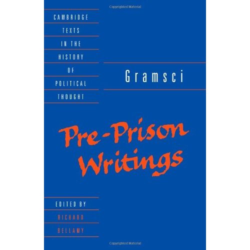 Gramsci: Pre-Prison Writings (Cambridge Texts in the History of Political Thought)
