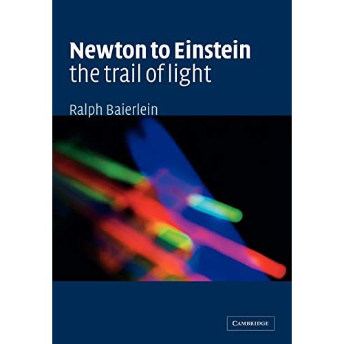 Newton to Einstein: The Trail of Light: An Excursion to the Wave-Particle Duality and the Special Theory of Relativity