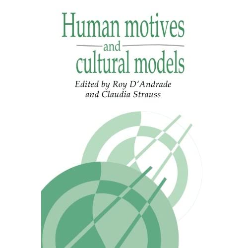 Human Motives and Cultural Models: 1 (Publications of the Society for Psychological Anthropology, Series Number 1)